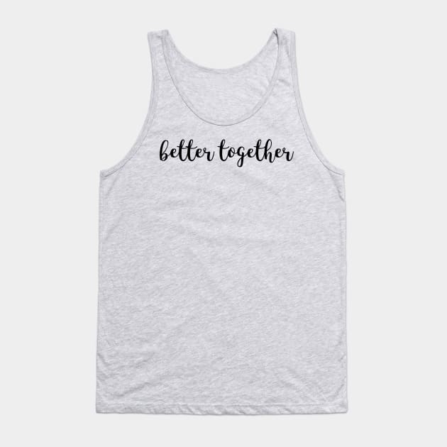 Better Together Tank Top by jeune98